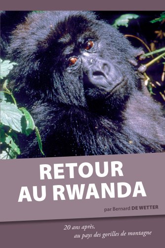 Télécharger Retour au Rwanda. 20 ans après, au pays des gorilles de montagne PDF Ebook En Ligne