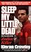 Sleep My Little Dead: The True Story of the Zodiac Killer (St. Martin's true crime library)