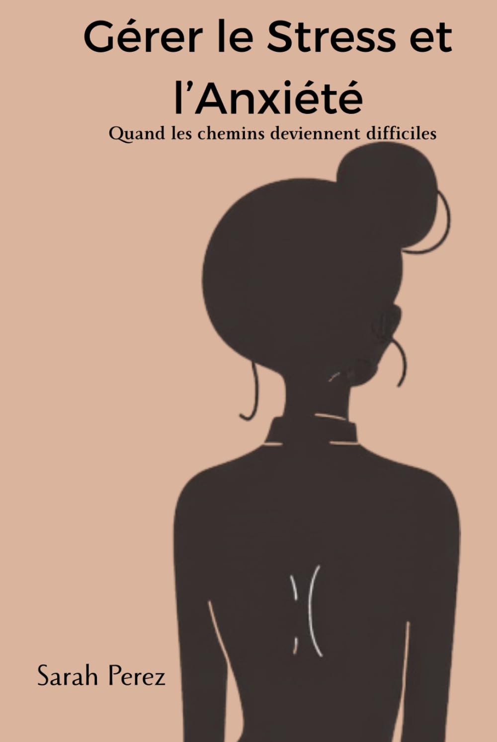 Gérer le stress et l’anxiété: Comprendre, apaiser et stabiliser ton stress au quotidien avec des exercices concrets