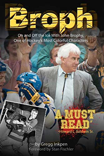Broph: On and Off the Ice With John Brophy, One of Hockey's Most Colorful Characters