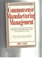 Commonsense Manufacturing Management: Excellence from the Shop Floor to the Executive Suite 0887302114 Book Cover