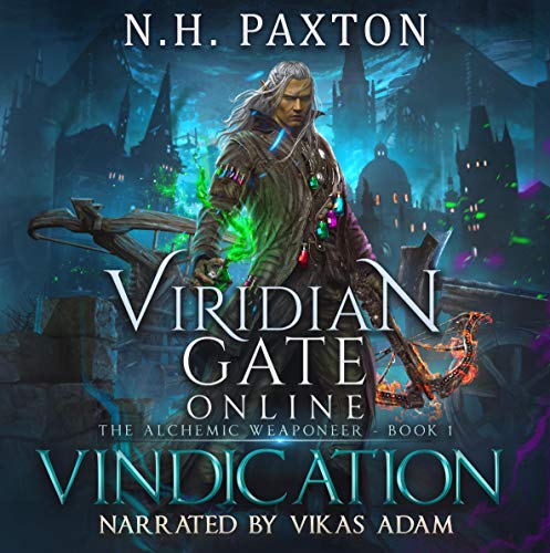 Viridian Gate Online: Vindication: The Alchemic Weaponeer, Book 1