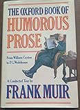 The Oxford Book of Humorous Prose: From William Caxton to P.G. Wodehouse