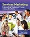 Services Marketing: Integrating Customer Focus Across the Firm