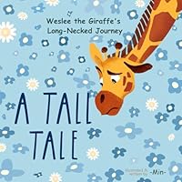 A Tall Tale: Weslee the Giraffe's Long-Necked Journey B0DBV4NGQJ Book Cover