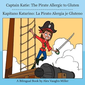 Paperback Captain Katie: The Pirate Allergic to Gluten (The Allergic Adventures of Captain Katie) Book