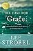The Case for Grace: A Journalist Explores the Evidence of Transformed Lives (Case for ... Series)