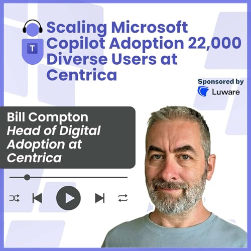 Scaling Microsoft Copilot Adoption 22,000 Diverse Users at Centrica