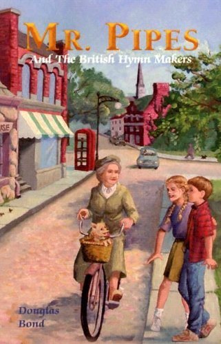 Télécharger Mr Pipes And The British Hymn Makers by Douglas Bond (2007-08-01) PDF Ebook En Ligne