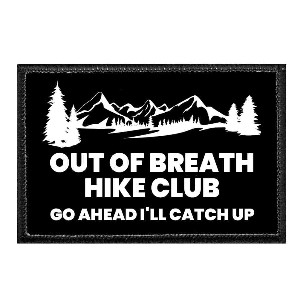 P PULLPATCHOut of Breath Hike Club - Go Ahead I'll Catch Up | Hook and Loop Attach for Hats, Jeans, Vest, Coat | 2x3 in | by Pull Patch