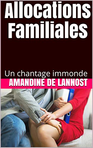 Allocations Familiales Humiliations Chantage Degradation Domination Soumission Un Chantage Immonde Ebook De Lannost Amandine Amazon Fr