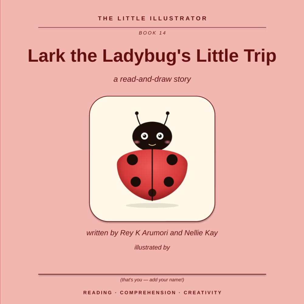 Lark the Ladybug's Little Trip: A Read-and-Draw Story (The Little Illustrator, Book 14)