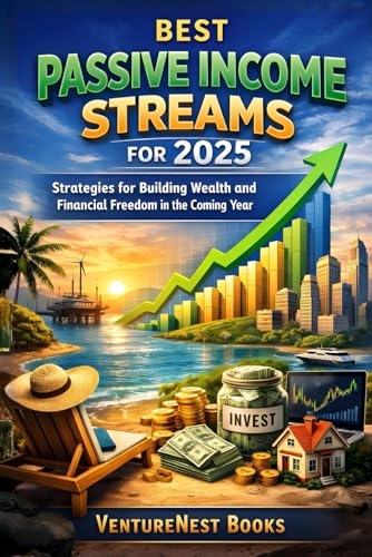 Best Passive Income Streams for 2025: Strategies for Building Wealth and Financial Freedom in the Coming Year image 2