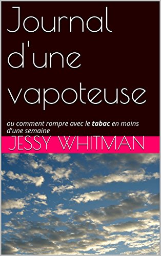 Télécharger Journal d'une vapoteuse: ou comment rompre avec le tabac en moins d'une semaine Livre PDF Gratuit