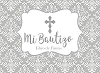 Mi Bautizo Libro de Firmas: Recuerdos y Consejos a los Padres Portada Gris con Cruz 1795206292 Book Cover