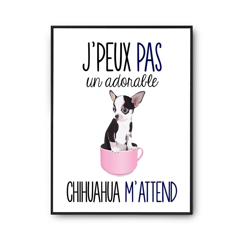 Affiche J'peux pas Chihuahua| Poster animaux Tableau Humour pour décoration murale qualité papier Premium A4