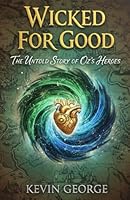 WICKED FOR GOOD: THE UNTOLD STORY OF OZ’S HEROES B0G3H74KLY Book Cover