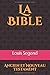 La Bible: Ancien et Nouveau Testament (Saintes &Atilde;critures) (French Edition)