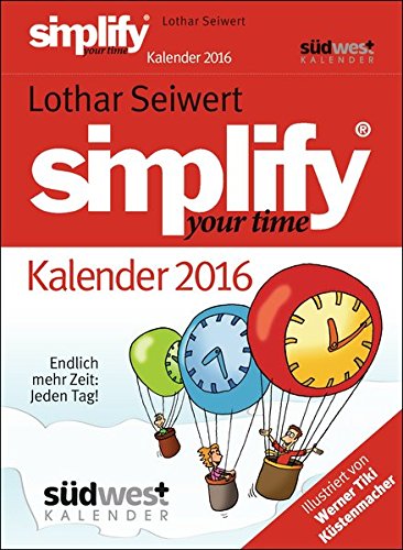 Simplify your Time 2016 Textabreißkalender: Endlich mehr Zeit - jeden Tag! Simplify your Time 2016 Textabreißkalender: Endlich mehr Zeit - jeden Tag!