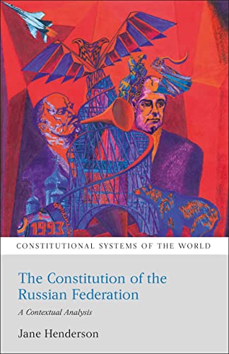 The Constitution of the Russian Federation: A Contextual Analysis (Constitutional Systems of the World)
