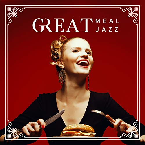 Great Meal, Great Jazz Typical Restaurant Music, Lunch Time, Tasting