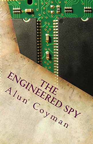 The Engineered Spy 1516854829 Book Cover