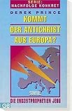 Kommt der Antichrist aus Europa?: Die Endzeitprophetien Jesu - Derek Prince 