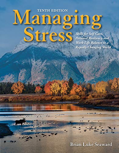 Managing Stress: Skills for Self-Care, Personal Resiliency and Work-Life Balance in a Rapidly Changi Managing Stress: Skills for Self-Care, Personal Resiliency and Work-Life Balance in a Rapidly Changi