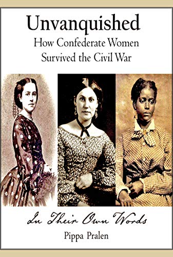 Unvanquished: How Confederate Women Survived the Civil War