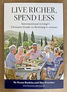 Paperback Live Richer, Spend Less: International Living's Ultimate Guide to Retiring Overseas Book