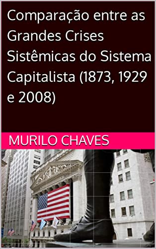 Comparação entre as Grandes Crises Sistêmicas do Sistema Capitali...