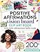 Positive Affirmations Vision Board Clip Art Book: 200+ Inspiring Images & Empowering Quotes to Cut Out for Dream Boards  Covering Love, Health, Money ...  for Women & Men (Vision Board Supplies)