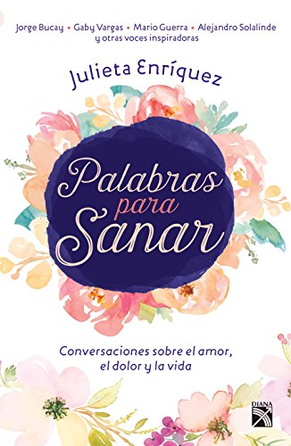 Palabras para sanar: Conversaciones sobre el amor, el dolor y la vida (Fuera de colección) (Spanish Palabras para sanar: Conversaciones sobre el amor, el dolor y la vida (Fuera de colección) (Spanish