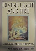 Divine Light and Fire: Experiencing Esoteric Christianity 082640765X Book Cover