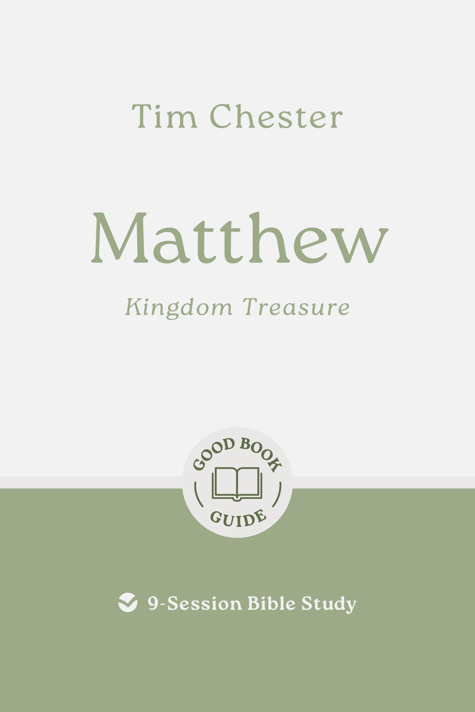 Matthew: Kingdom Treasure: 8-Session Bible Study (Easy-to-use Bible-study workbook with discussion questions and Leader’s Guide included, great for small groups) (Good Book Guides)