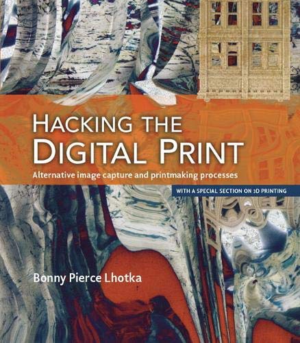 Télécharger Hacking the Digital Print: Alternative image capture and printmaking processes with a special sectio Livre eBook France