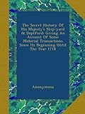 shipyard docker swarm  The Secret History Of His Majesty\'s Ship-yard At Deptford: Giving An Account Of Some Material Transactions Since Its Beginning Until The Year 1718