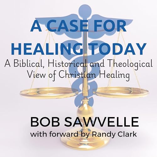 A Case for Healing Today by Bob Sawvelle episode artwork