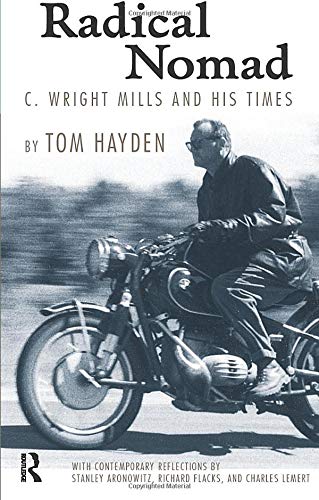 Radical Nomad: C. Wright Mills and His Times