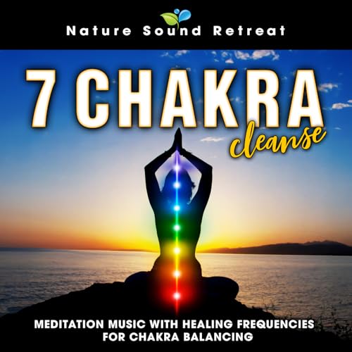 Play 7 Chakra Cleanse - Meditation Music with Healing Frequencies for ...