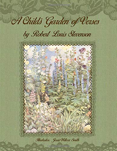 A Child's Garden of Verses by Robert Louis Stevenson: Illustrator: Jessie Willcox Smith