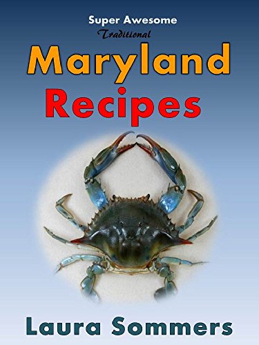 Télécharger Super Awesome Traditional Maryland Recipes: Crab Cakes, Crab Dip, Softshell Crab Sandwiches From Bal livre En ligne