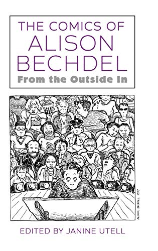 The Comics of Alison Bechdel: From the Outside In (Critical Approaches to Comics Artists Series)