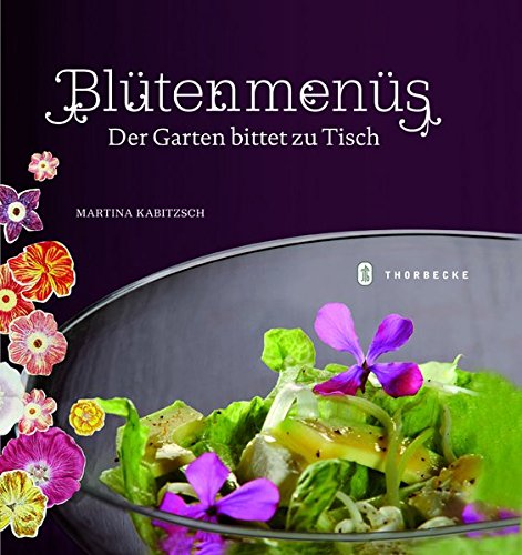 Blütenmenüs: Der Garten bittet zu Tisch Blütenmenüs: Der Garten bittet zu Tisch