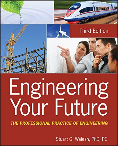 Engineering Your Future: The Professional Practice of Engineering