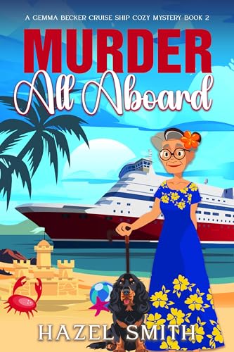 Murder All Aboard: An Unputdownable Cozy Whodunit Mystery (A Gemma Becker Cruise Ship Cozy Mystery Book 2)