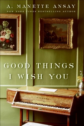 Good Things I Wish You: A Lyrical Dual Timeline Novel – A Pianist, a Composer, and a Love That Echoes Through Time