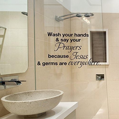Wash Your Hands & Say Your Prayers Because Jesus & Germs are Everywhere Vinyl Bible Wall Decal Quote Religious Bathroom Wall Art Decoration Black
