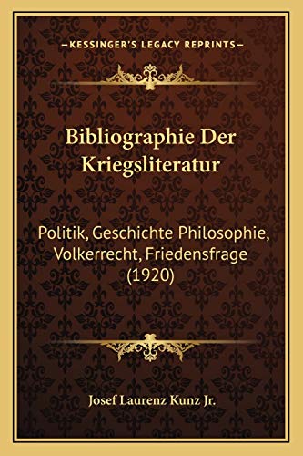 Bibliographie Der Kriegsliteratur: Politik, Geschichte Philosophie, Volkerrecht, Friedensfrage (1920) (German Edition)