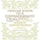 Twelve Steps to a Compassionate Life